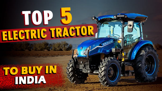 Top 5 Electric Tractor To Buy in india