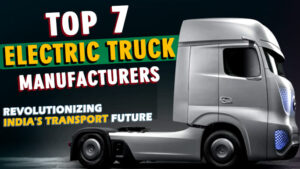 Top 7 Electric Truck Manufacturers in India